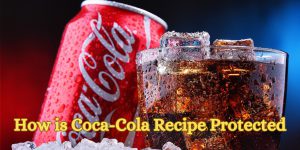 How is Coca-Cola Recipe Protected