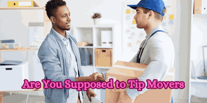 Are You Supposed to Tip Movers