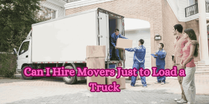 Can I Hire Movers Just to Load a Truck