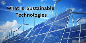 What Is Sustainable Technologies (1)