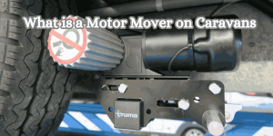 What is a Motor Mover on Caravans