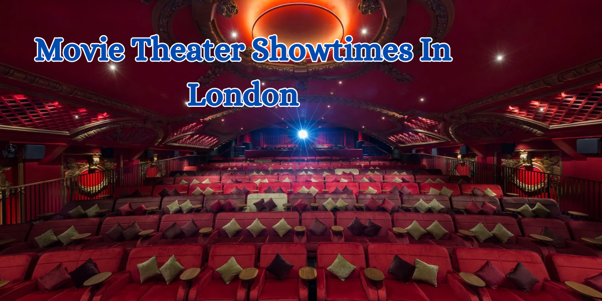 movie theater showtimes in london