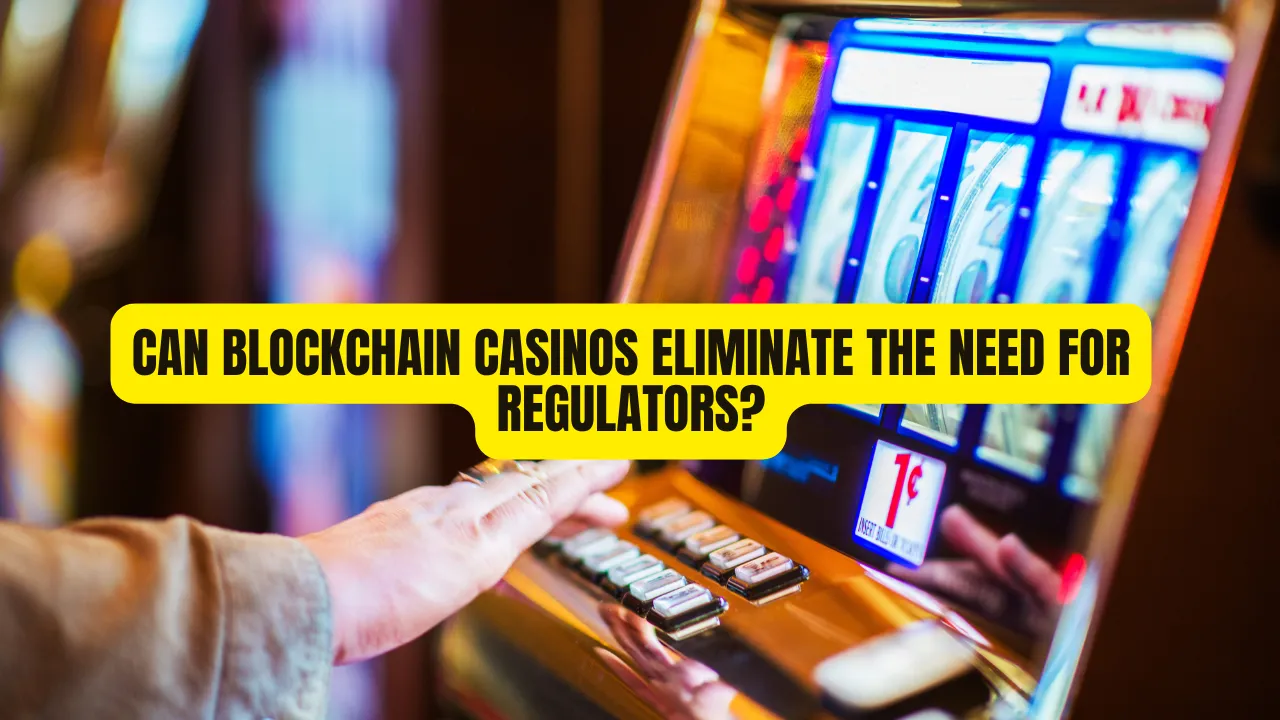 Can Blockchain Casinos Eliminate the Need for Regulators?
