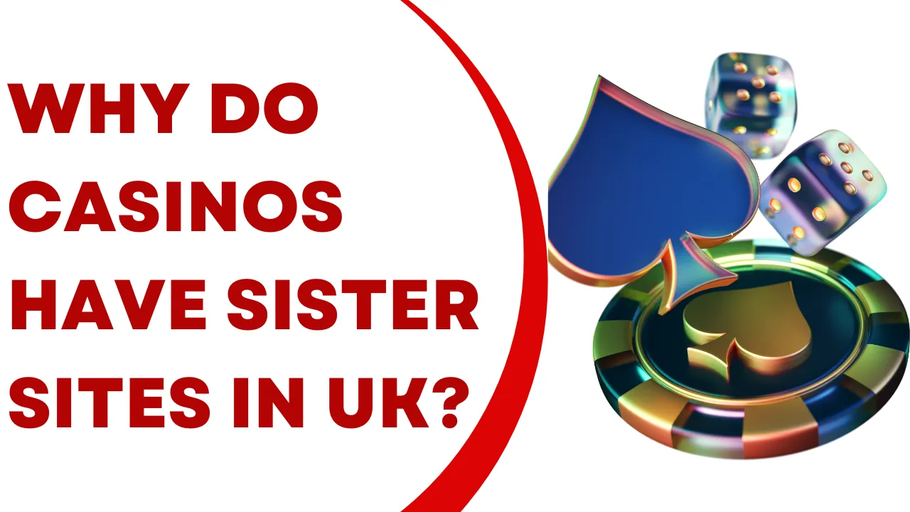 Why Do Casinos Have Sister Sites in the UK